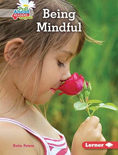 Being Mindful (Helpful Habits (Pull Ahead Readers People Smarts — Nonfiction))