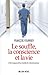 Le Souffle, la conscience et la vie: Chroniques d'un médecin réanimateur (French Edition)