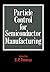 Particle Control for Semiconductor Manufacturing