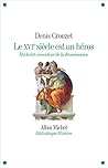 Le XVIe siècle est un héros: Michelet inventeur de la Renaissance (French Edition)