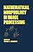 Mathematical Morphology in Image Processing (Optical Science and Engineering Book 1)