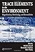 Trace Elements in the Environment: Biogeochemistry, Biotechnology, and Bioremediation