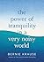 The Power of Tranquility in a Very Noisy World