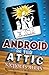 Android in The Attic