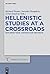 Hellenistic Studies at a Crossroads (Trends in Classics - Supplementary Volumes)