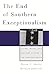The End of Southern Exceptionalism: Class, Race, and Partisan Change in the Postwar South
