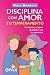 Disciplina con amor tu temp...