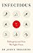 Infectious: Pathogens and How We Fight Them