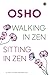 Walking in Zen, Sitting in Zen by Osho