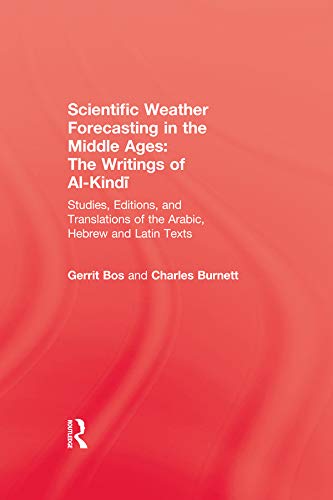 Scientific Weather Forecasting In The Middle Ages: The Writings of Al-Kindi (The Sir Henry Wellcome Series)