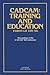 CADCAM: Training and Education through the ’80s: Proceedings of the CAD ED ’84 Conference