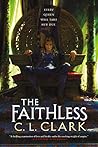 The Faithless by C.L. Clark The Faithless by C.L. Clark