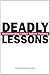 Deadly Lessons: Understanding Lethal School Violence