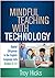 Mindful Teaching with Technology: Digital Diligence in the English Language Arts, Grades 6-12