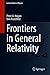 Frontiers in General Relativity (Lecture Notes in Physics Book 984)
