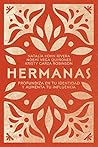 Hermanas: Profundiza en tu identidad y aumenta tu influencia (Spanish Edition)