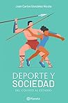 Deporte y sociedad. Del Coliseo al estadio. (Spanish Edition)