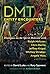 DMT Entity Encounters: Dialogues on the Spirit Molecule with Ralph Metzner, Chris Bache, Jeffrey Kripal, Whitley Strieber, Angela Voss, and Others