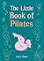 The Little Book of Pilates (The Gaia Little Books)