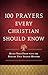 100 Prayers Every Christian Should Know: Build Your Faith with the Prayers That Shaped History