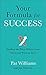 Your Formula for Success: Finding the Place Where Your Talent and Passion Meet