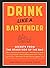 Drink Like a Bartender