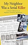 My Neighbor Was a Serial Killer My Neighbor Was a Serial Killer