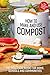 How to Make and Use Compost: The practical guide for home, schools and communities