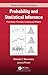 Probability and Statistical Inference: From Basic Principles to Advanced Models (Chapman & Hall/CRC Texts in Statistical Science)