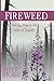 Fireweed: Seeking Hope in the Ashes of Tragedy