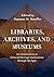 Libraries, Archives, and Museums: An Introduction to Cultural Heritage Institutions through the Ages