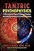 Tantric Psychophysics: A Structural Map of Altered States and the Dynamics of Consciousness