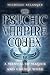 The Psychic Vampire Codex: A Manual of Magick and Energy Work