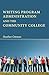 Writing Program Administration and the Community College (Writing Program Adminstration)