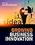 Growing Business Innovation: Creating, Marketing and Monetising IP
