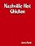 Nashville Hot Chicken: A Lo...