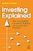 Investing Explained: The Accessible Guide to Building an Investment Portfolio
