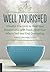 Well Nourished: Mindful Practices to Heal Your Relationship with Food, Feed Your Whole Self, and End Overeating