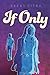 If Only (Young Adult Novels)