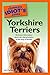 The Complete Idiot's Guide to Yorkshire Terriers: No-Bones Information About the Characteristics of the King of Terriers