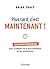 Plus tard, c'est maintenant - Stratégie radicales pour triompher de la procrastination et des distra (French Edition)