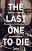 The last one to die