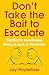 Don't Take the Bait to Escalate: Conflict Is Inevitable. Being a Jerk Is Optional.