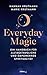 Everyday Magic: Ein Handbuch für alltagstaugliche und empowernde Spiritualität (German Edition)