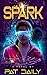 SPARK (The Spark Chronicles Book 1)