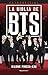 La Biblia de BTS. Extraoficial: Todo lo que necesitas saber sobre la mayor sensación del K-Pop (Spanish Edition)