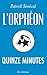 Quinze minutes (Orpheon (l')) (French Edition)