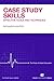 Case Study Skills: Effective Tools and Techniques