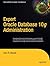 Expert Oracle Database 10g Administration (Expert's Voice)