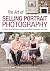 The Art of Selling Portrait Photography: In-Person Sales Techniques to Maximize Customer Satisfaction and Profits